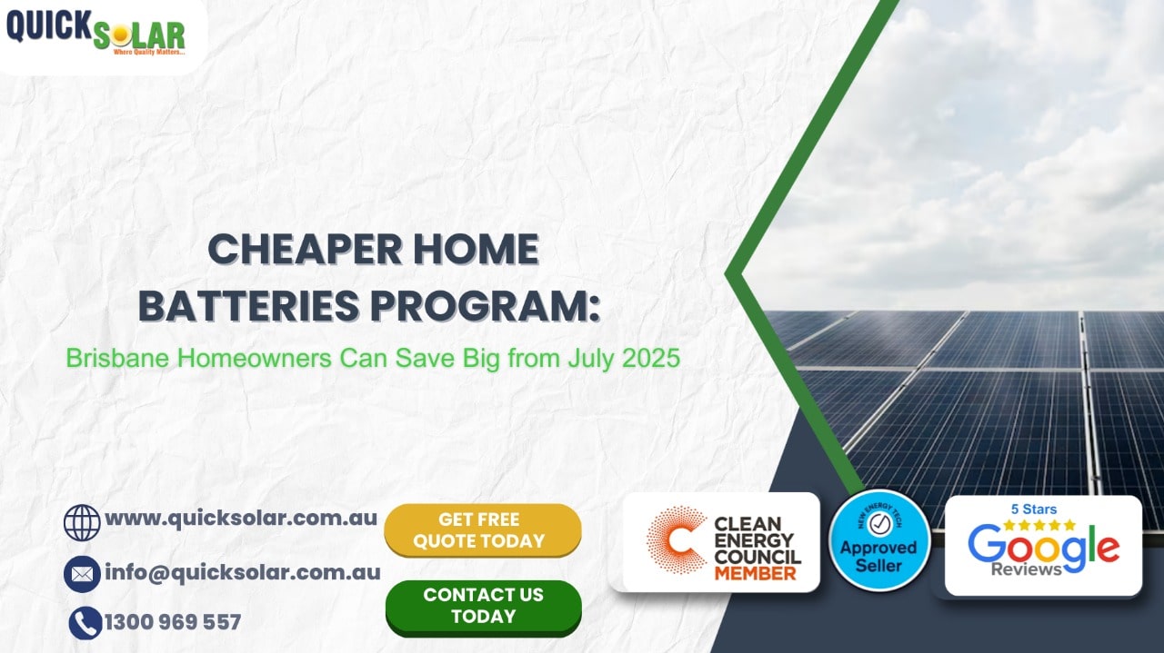 Cheaper Home Batteries Program: Brisbane Homeowners  Can Save Big from July 2025