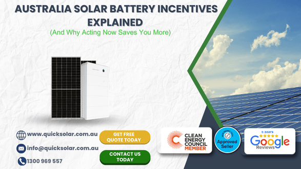 Australia Solar Battery Incentives Explained (And Why Acting Now Saves You More)