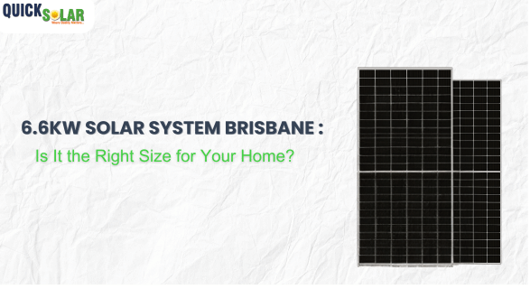 6.6kW Solar System Brisbane: Is It the Right Size for Your Home?