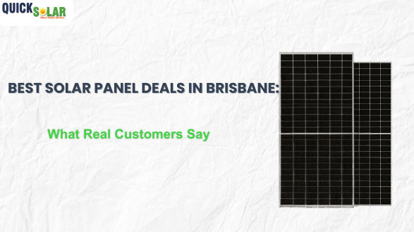 Best Solar Panel Deals in Brisbane: What Real Customers Say